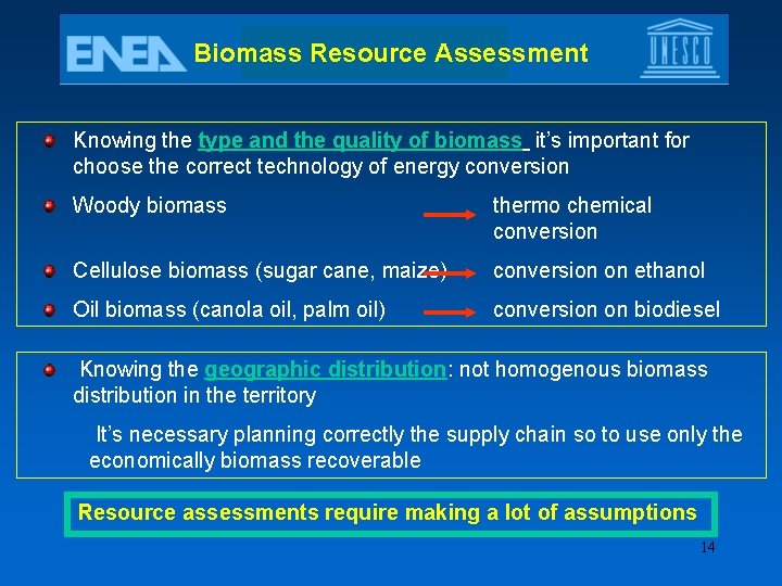Biomass Resource Assessment Knowing the type and the quality of biomass it’s important for