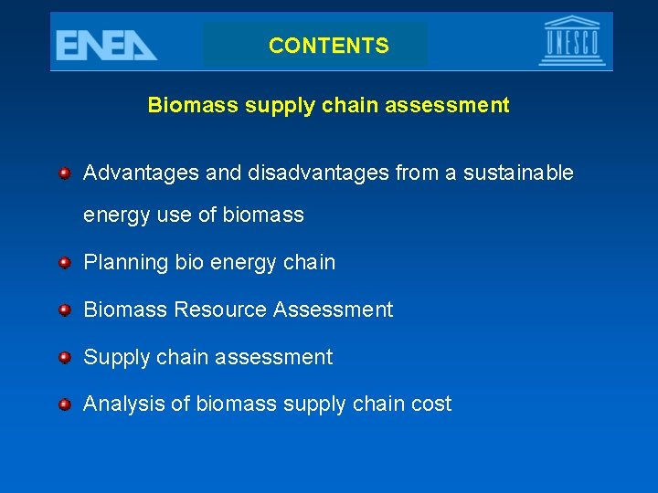 CONTENTS Biomass supply chain assessment Advantages and disadvantages from a sustainable energy use of