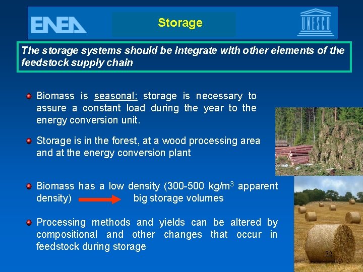 Storage The storage systems should be integrate with other elements of the feedstock supply