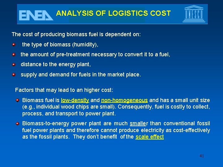 ANALYSIS OF LOGISTICS COST The cost of producing biomass fuel is dependent on: the