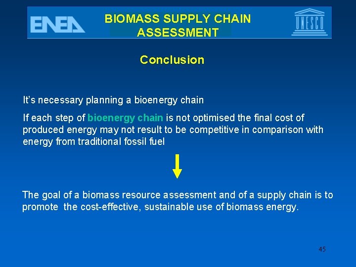 BIOMASS SUPPLY CHAIN ASSESSMENT Conclusion It’s necessary planning a bioenergy chain If each step
