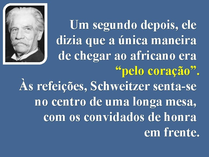 Um segundo depois, ele nos dizia que a única maneira de chegar ao africano