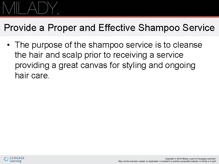 Provide a Proper and Effective Shampoo Service • The purpose of the shampoo service