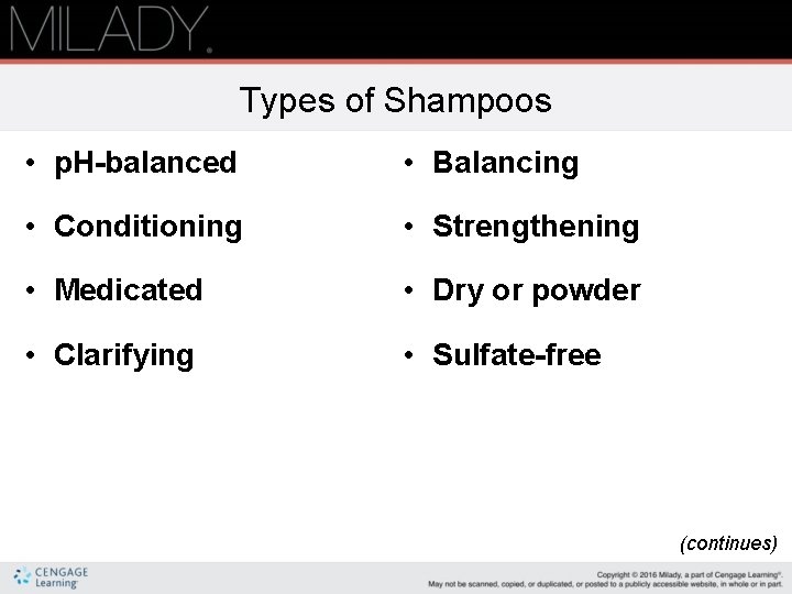 Types of Shampoos • p. H-balanced • Balancing • Conditioning • Strengthening • Medicated