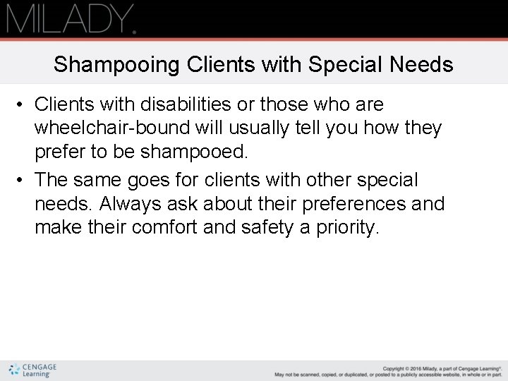Shampooing Clients with Special Needs • Clients with disabilities or those who are wheelchair-bound
