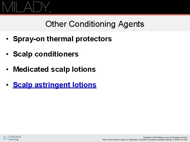 Other Conditioning Agents • Spray-on thermal protectors • Scalp conditioners • Medicated scalp lotions