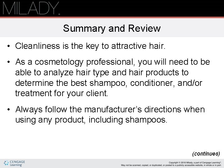 Summary and Review • Cleanliness is the key to attractive hair. • As a