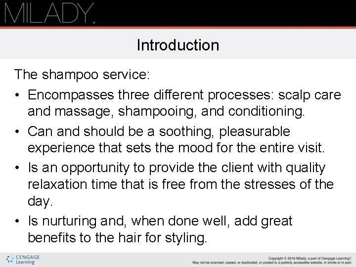 Introduction The shampoo service: • Encompasses three different processes: scalp care and massage, shampooing,
