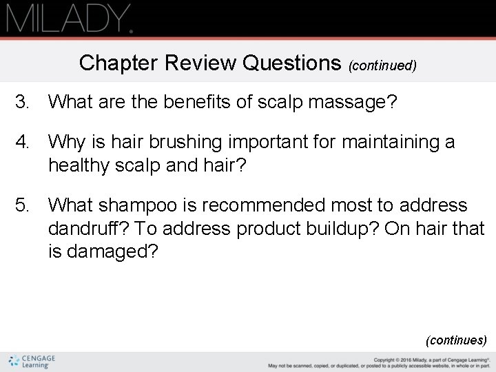 Chapter Review Questions (continued) 3. What are the benefits of scalp massage? 4. Why