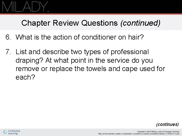 Chapter Review Questions (continued) 6. What is the action of conditioner on hair? 7.