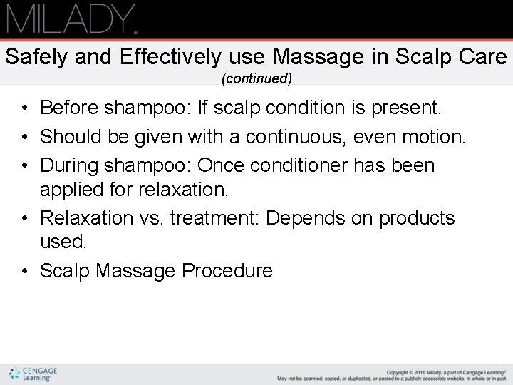 Safely and Effectively use Massage in Scalp Care (continued) • Before shampoo: If scalp
