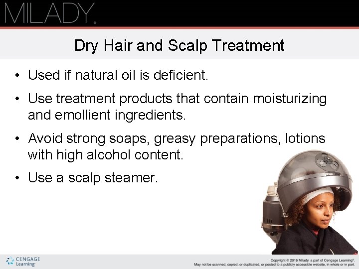 Dry Hair and Scalp Treatment • Used if natural oil is deficient. • Use