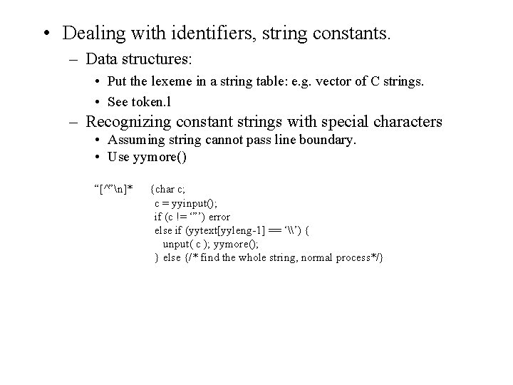  • Dealing with identifiers, string constants. – Data structures: • Put the lexeme