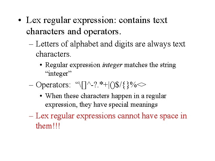  • Lex regular expression: contains text characters and operators. – Letters of alphabet