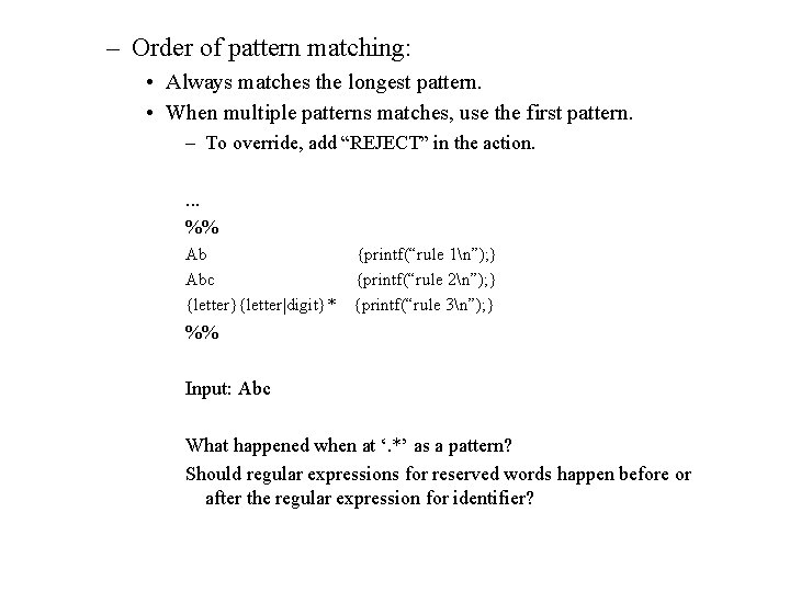 – Order of pattern matching: • Always matches the longest pattern. • When multiple
