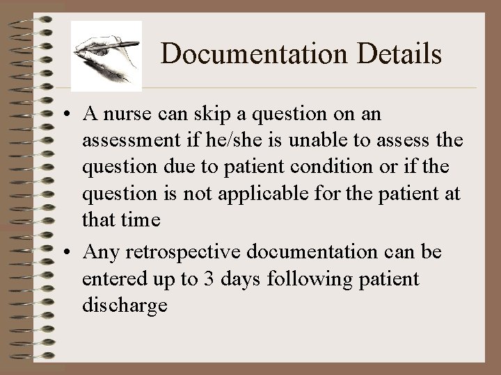 Documentation Details • A nurse can skip a question on an assessment if he/she