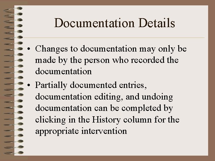 Documentation Details • Changes to documentation may only be made by the person who