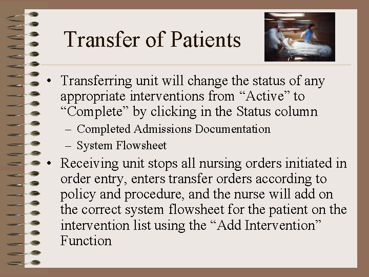 Transfer of Patients • Transferring unit will change the status of any appropriate interventions