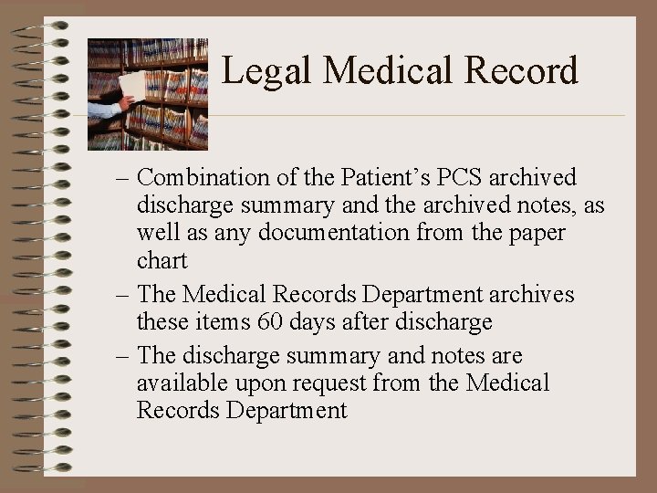 Legal Medical Record – Combination of the Patient’s PCS archived discharge summary and the