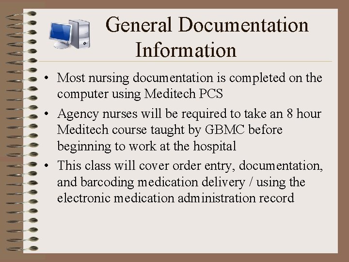 General Documentation Information • Most nursing documentation is completed on the computer using Meditech