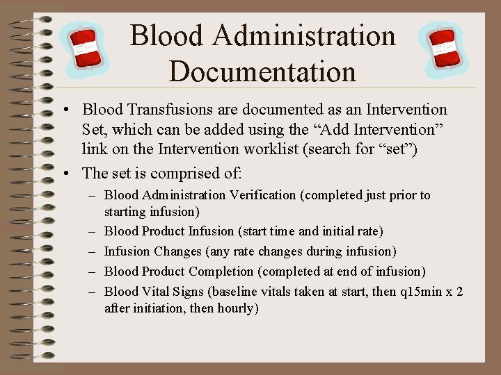 Blood Administration Documentation • Blood Transfusions are documented as an Intervention Set, which can
