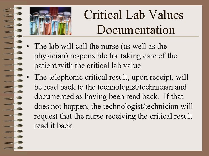 Critical Lab Values Documentation • The lab will call the nurse (as well as