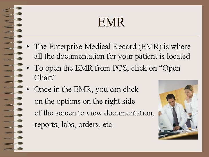 EMR • The Enterprise Medical Record (EMR) is where all the documentation for your