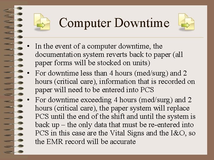 Computer Downtime • In the event of a computer downtime, the documentation system reverts