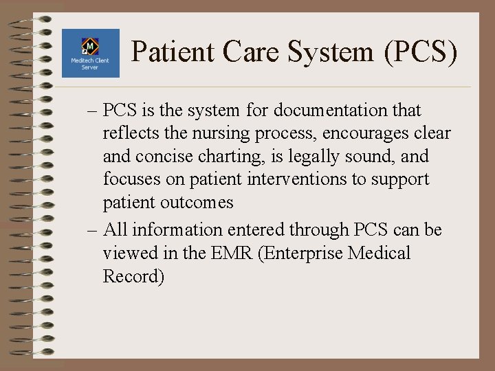 Patient Care System (PCS) – PCS is the system for documentation that reflects the