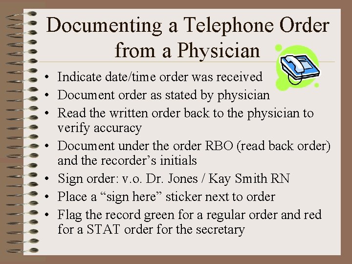 Documenting a Telephone Order from a Physician • Indicate date/time order was received •