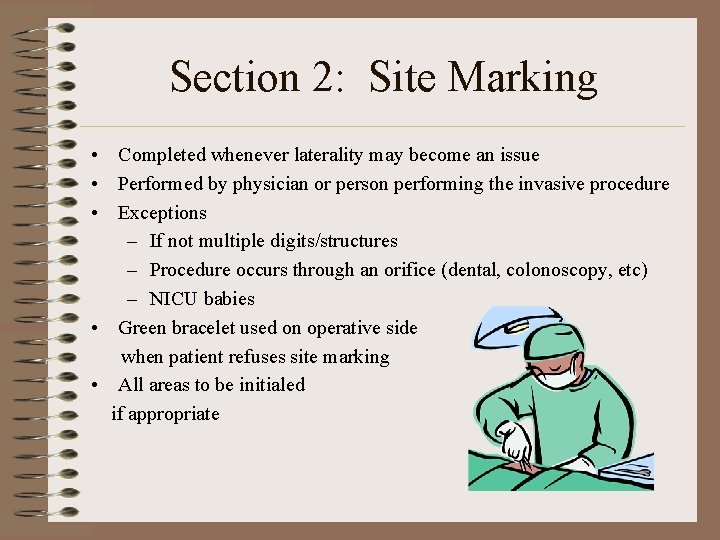 Section 2: Site Marking • Completed whenever laterality may become an issue • Performed
