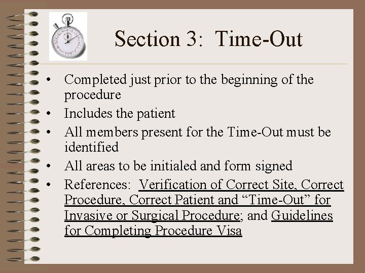 Section 3: Time-Out • Completed just prior to the beginning of the procedure •