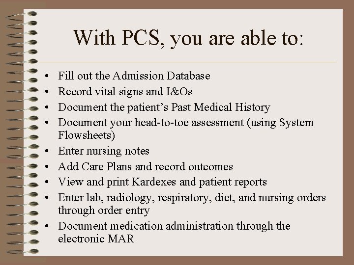 With PCS, you are able to: • • • Fill out the Admission Database