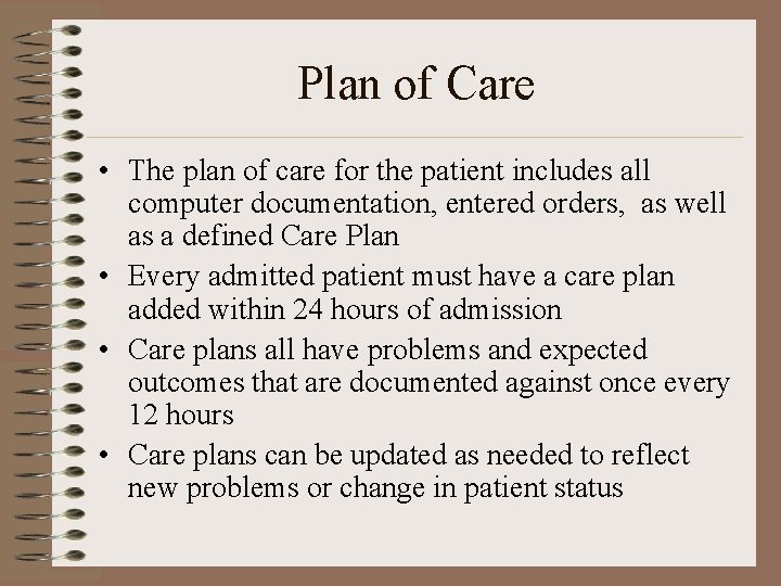 Plan of Care • The plan of care for the patient includes all computer