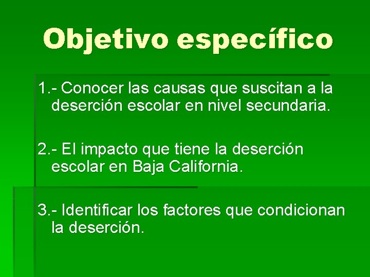 Objetivo específico 1. - Conocer las causas que suscitan a la deserción escolar en