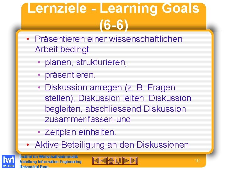 Lernziele - Learning Goals (6 -6) • Präsentieren einer wissenschaftlichen Arbeit bedingt • planen,