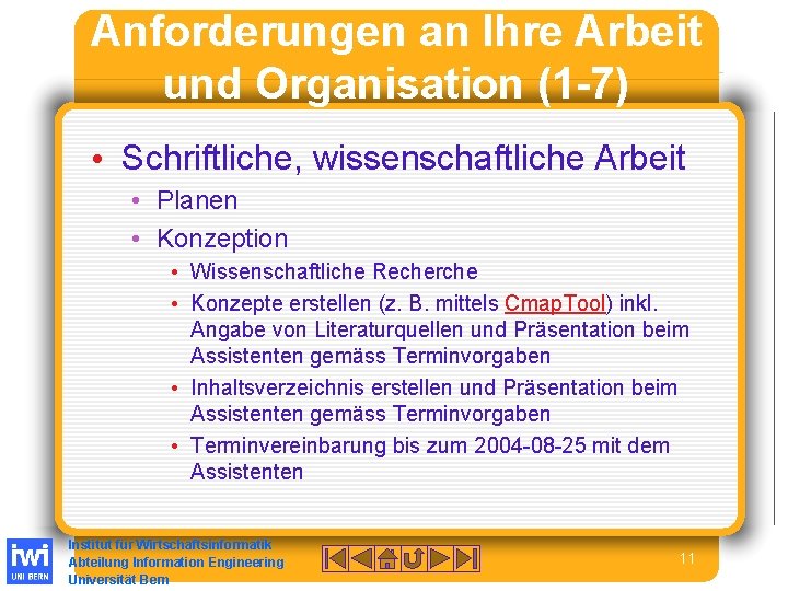 Anforderungen an Ihre Arbeit und Organisation (1 -7) • Schriftliche, wissenschaftliche Arbeit • Planen