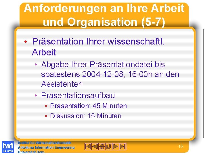 Anforderungen an Ihre Arbeit und Organisation (5 -7) • Präsentation Ihrer wissenschaftl. Arbeit •