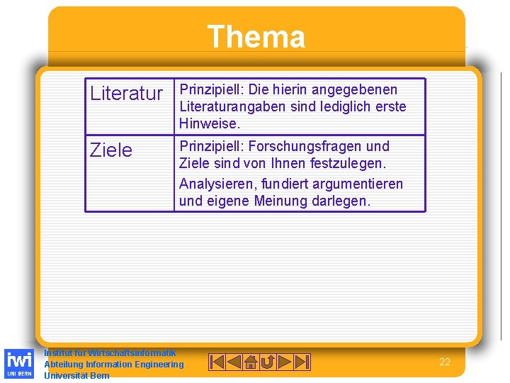 Thema Literatur Prinzipiell: Die hierin angegebenen Literaturangaben sind lediglich erste Hinweise. Ziele Prinzipiell: Forschungsfragen