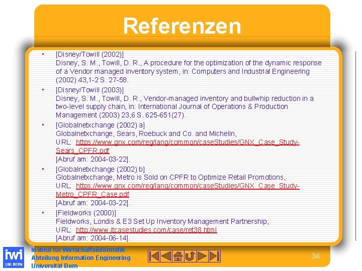 Referenzen • • • [Disney/Towill (2002)] Disney, S. M. , Towill, D. R. ,