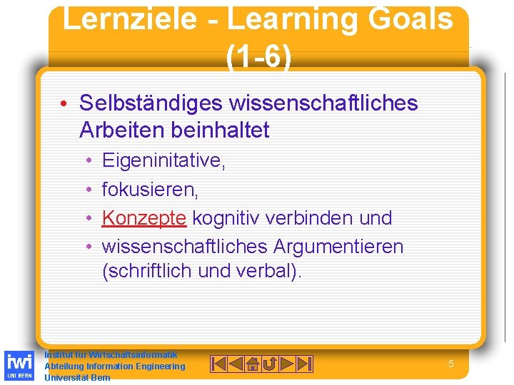 Lernziele - Learning Goals (1 -6) • Selbständiges wissenschaftliches Arbeiten beinhaltet • • Eigeninitative,