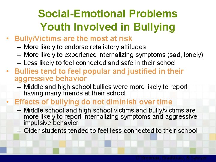 Social-Emotional Problems Youth Involved in Bullying • Bully/Victims are the most at risk –