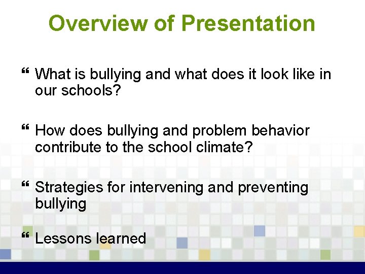 Overview of Presentation } What is bullying and what does it look like in