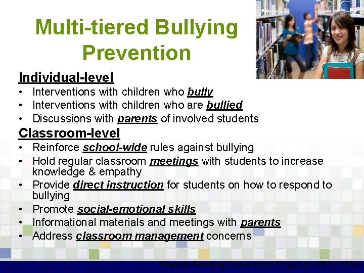 Multi-tiered Bullying Prevention Individual-level • Interventions with children who bully • Interventions with children