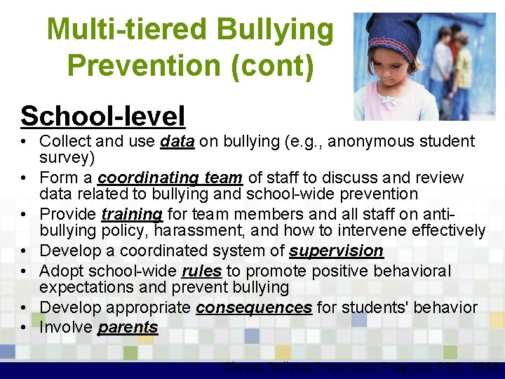 Multi-tiered Bullying Prevention (cont) School-level • Collect and use data on bullying (e. g.