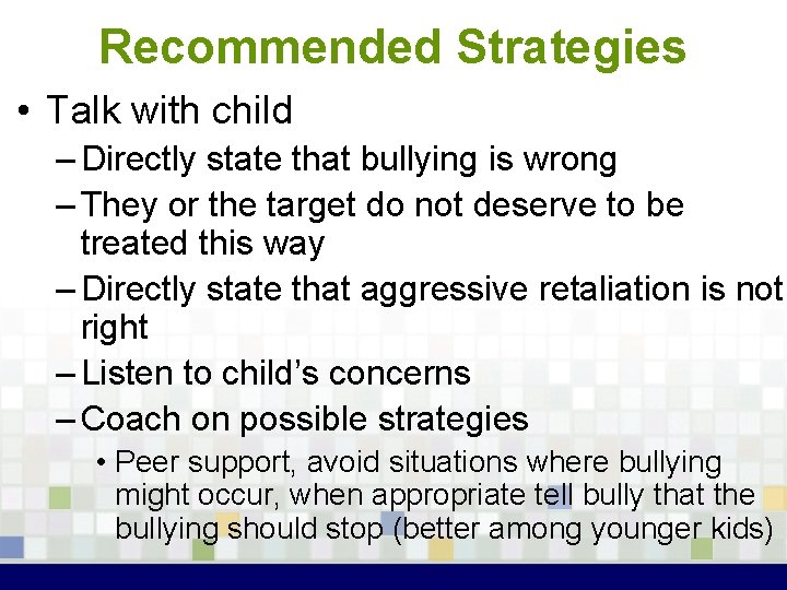 Recommended Strategies • Talk with child – Directly state that bullying is wrong –