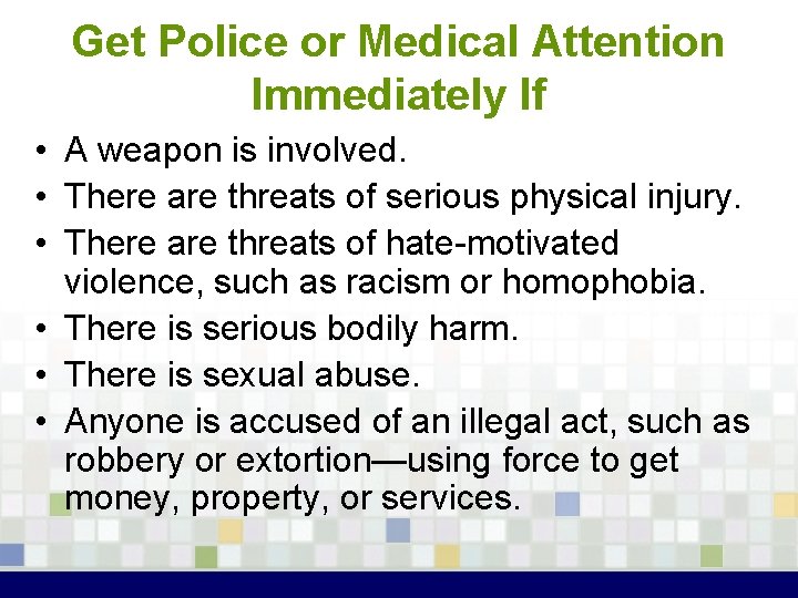 Get Police or Medical Attention Immediately If • A weapon is involved. • There