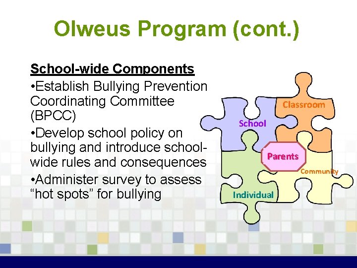 Olweus Program (cont. ) School-wide Components • Establish Bullying Prevention Coordinating Committee (BPCC) •