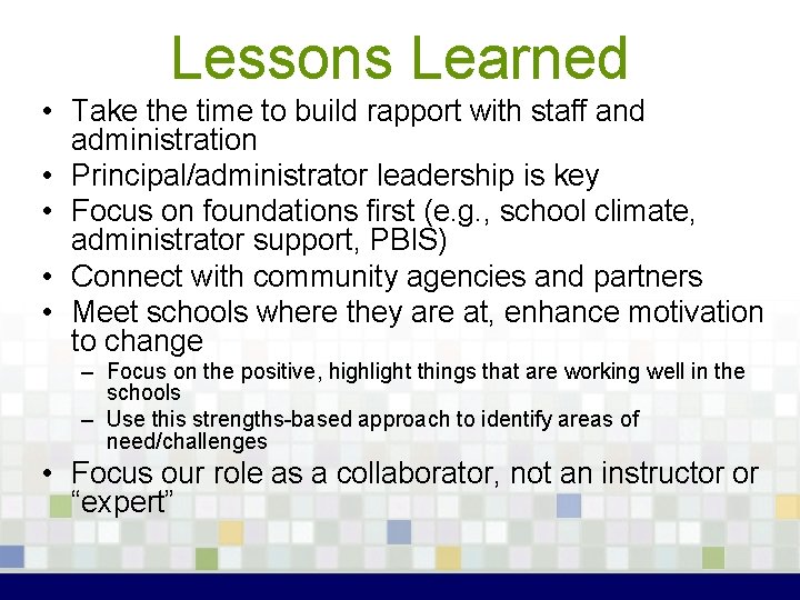 Lessons Learned • Take the time to build rapport with staff and administration •