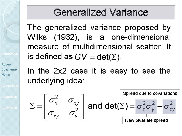 Generalized Variance Introduction The generalized variance proposed by Wilks (1932), is a one-dimensional measure